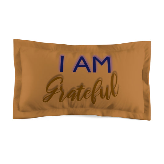 I AM GRATEFUL Microfiber Pillow Sham