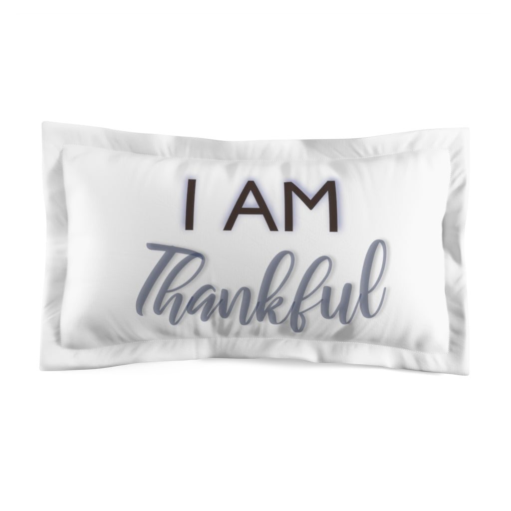 IAM THANKFUL Microfiber Pillow Sham