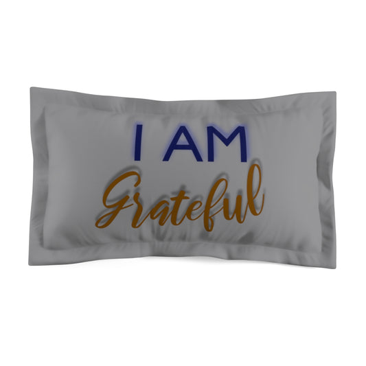 I AM GRATEFUL Microfiber Pillow Sham